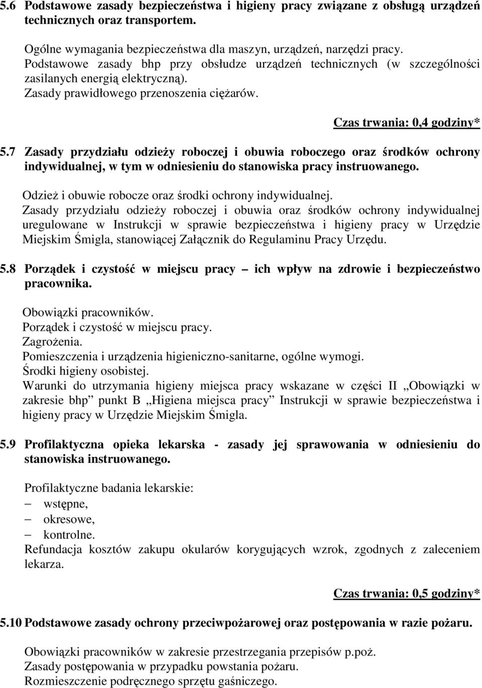 7 Zasady przydziału odzieŝy roboczej i obuwia roboczego oraz środków ochrony indywidualnej, w tym w odniesieniu do stanowiska pracy instruowanego.