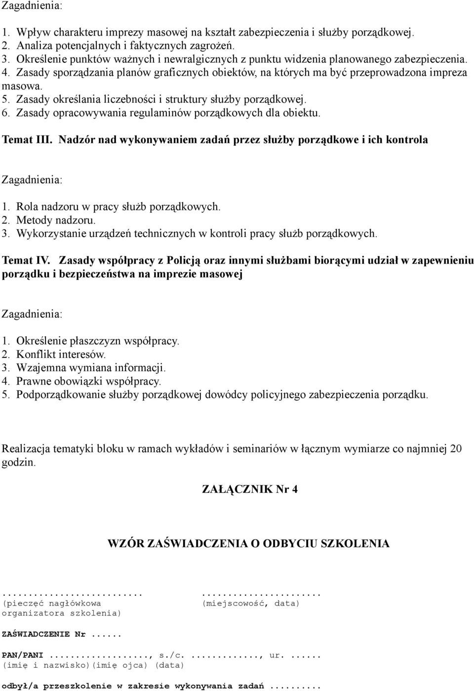 Zasady określania liczebności i struktury służby porządkowej. 6. Zasady opracowywania regulaminów porządkowych dla obiektu. Temat III.