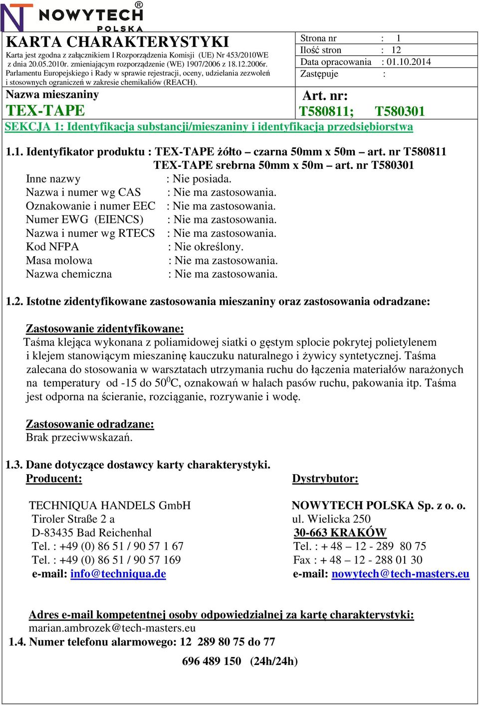 Nazwa i numer wg RTECS : Nie ma zastosowania. Kod NFPA : Nie określony. Masa molowa : Nie ma zastosowania. Nazwa chemiczna : Nie ma zastosowania. 1.2.