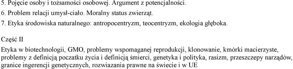 Część II Etyka w biotechnologii, GMO, problemy wspomaganej reprodukcji, klonowanie, kmórki macierzyste, problemy z