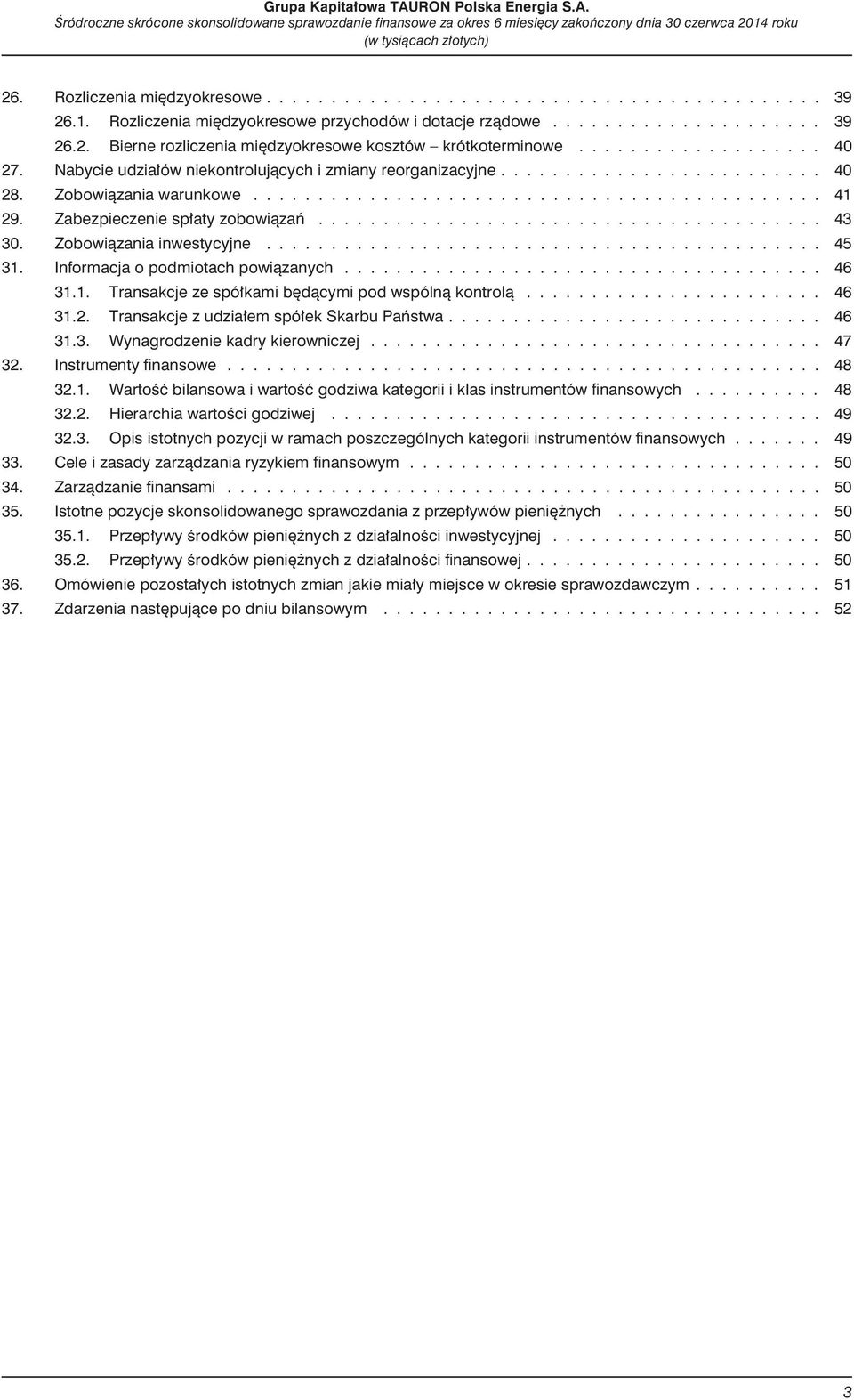 Nabycie udzia³ów niekontroluj¹cych i zmiany reorganizacyjne......................... 40 28. Zobowi¹zania warunkowe............................................ 41 29. Zabezpieczenie sp³aty zobowi¹zañ.
