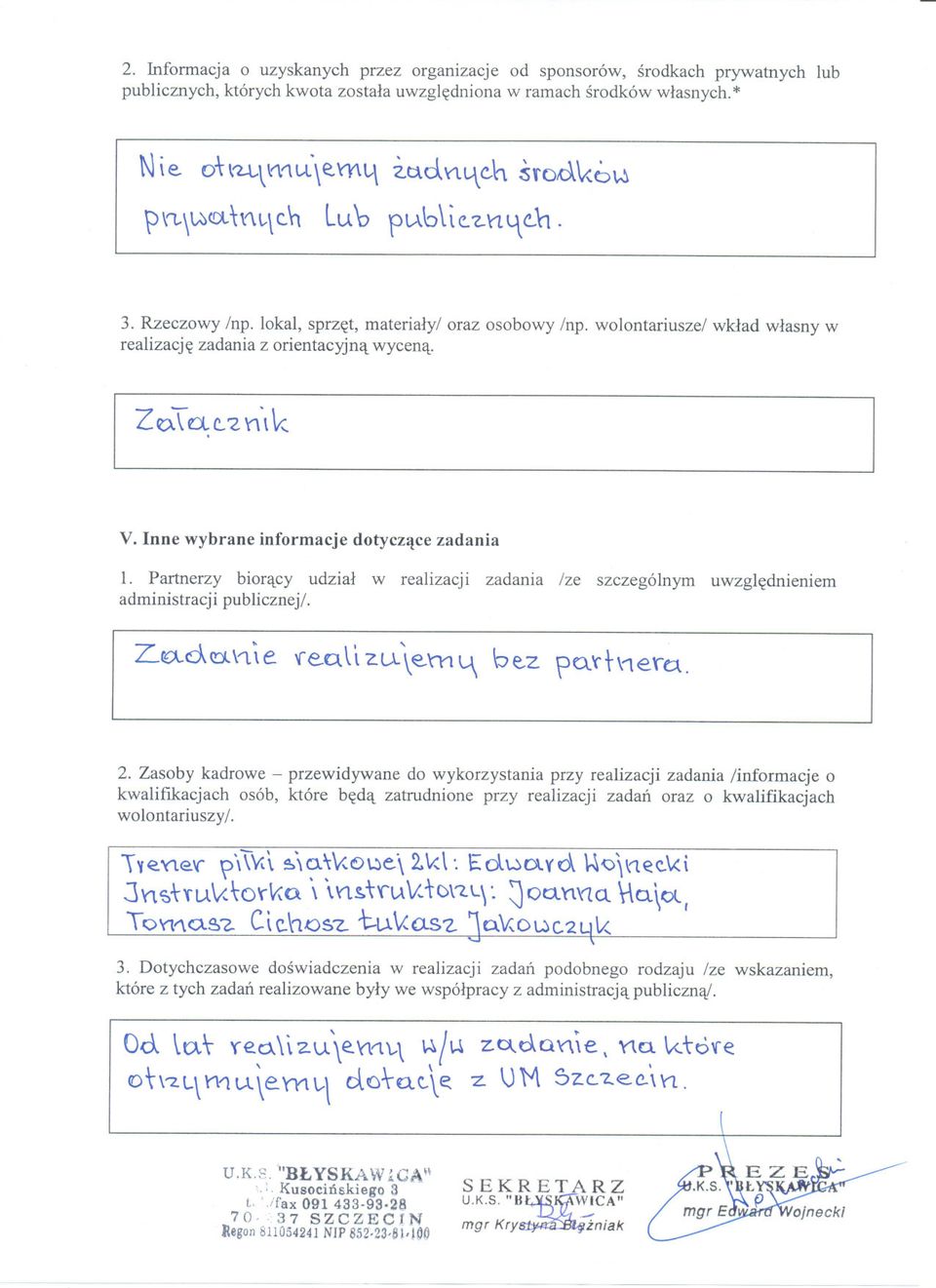 Z/tA\ et. c..'2 \1'\ k V, Inne wybrane informacje dotyczace zadania 1. Partnerzy bioracy udzial w realizacji zadania /ze szczególnym uwzglednieniem administracji publicznej/. L~d(!)l\1.\e. 'Ce.QU 'Z.