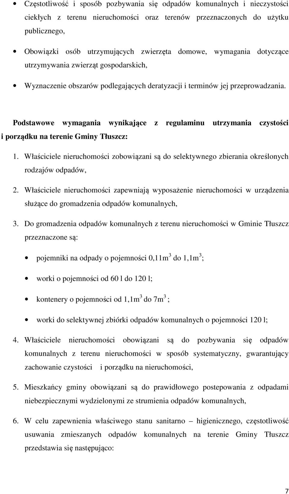 Podstawowe wymagania wynikające z regulaminu utrzymania czystości i porządku na terenie Gminy Tłuszcz: 1.