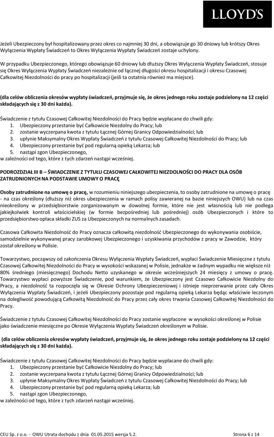 hospitalizacji i okresu Czasowej Całkowitej Niezdolności do pracy po hospitalizacji (jeśli ta ostatnia również ma miejsce).