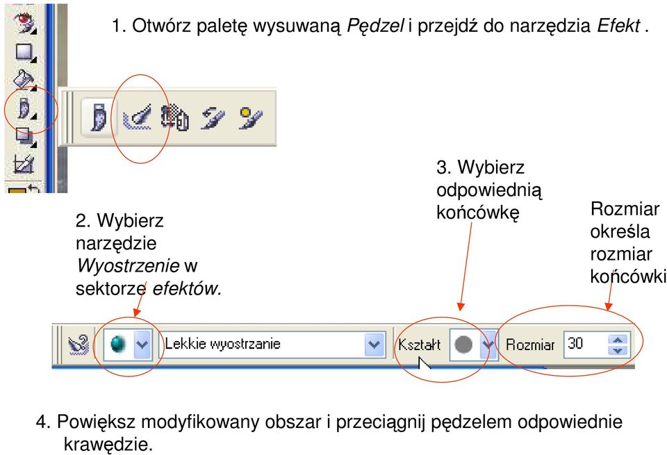 Wybierz odpowiednią końcówkę Rozmiar określa rozmiar końcówki 4.