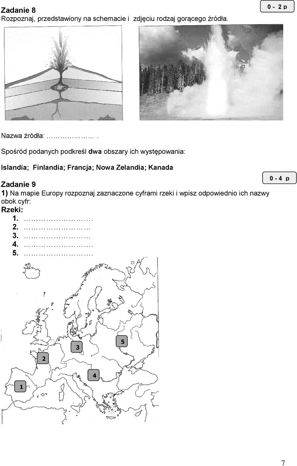 Spośród podanych podkreśl dwa obszary ich występowania: Islandia; Finlandia; Francja;