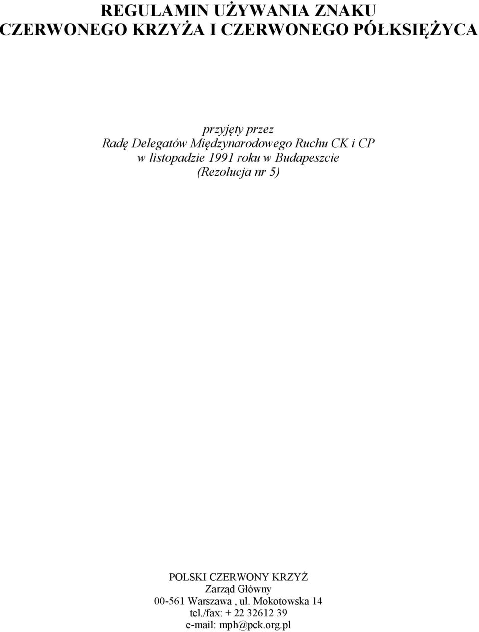 1991 roku w Budapeszcie (Rezolucja nr 5) POLSKI CZERWONY KRZYŻ Zarząd