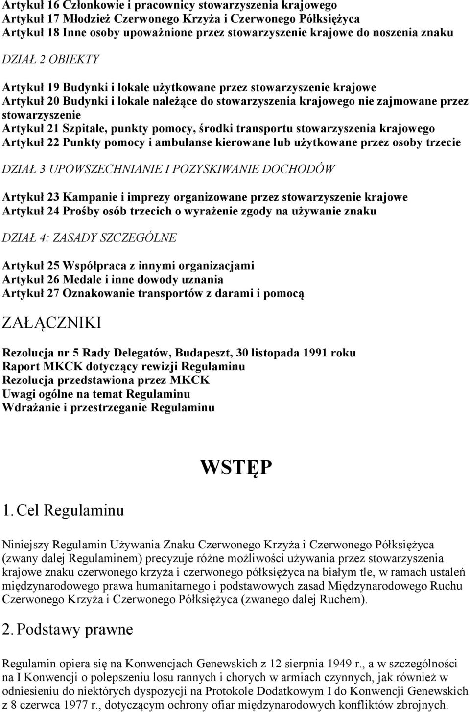 21 Szpitale, punkty pomocy, środki transportu stowarzyszenia krajowego Artykuł 22 Punkty pomocy i ambulanse kierowane lub użytkowane przez osoby trzecie DZIAŁ 3 UPOWSZECHNIANIE I POZYSKIWANIE