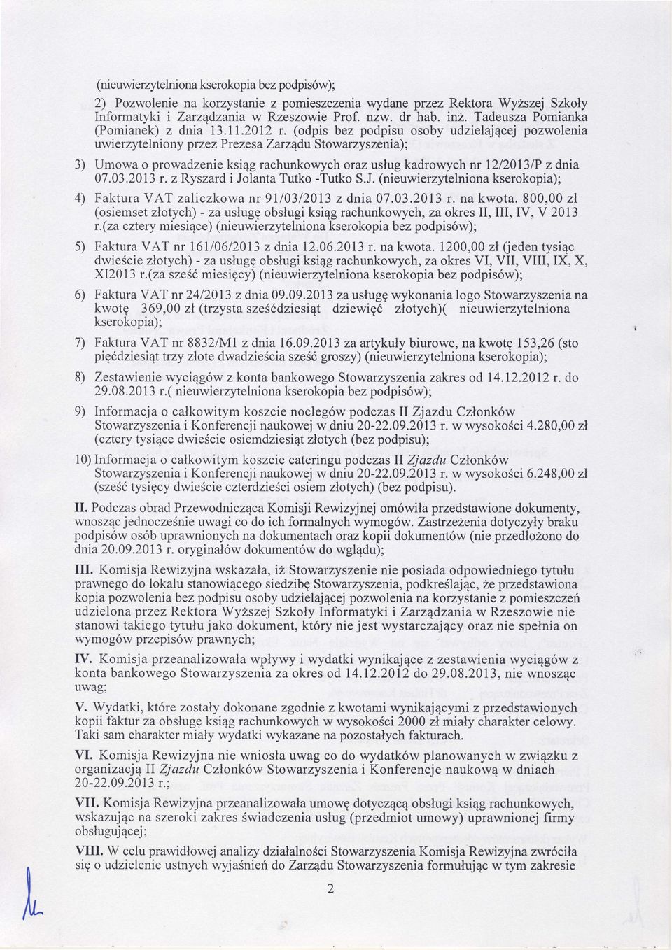 (dpis bez pdpisu sby udzieiajqcej pzwlenia uwi erzytelniny przez Prezesa Zarzdu Stwarzyszenia); 3) Umwa prwadzenie ksig rachunkwych raz usługkadrwych nr 12l20 3lP z dnia 07.03.2013r.