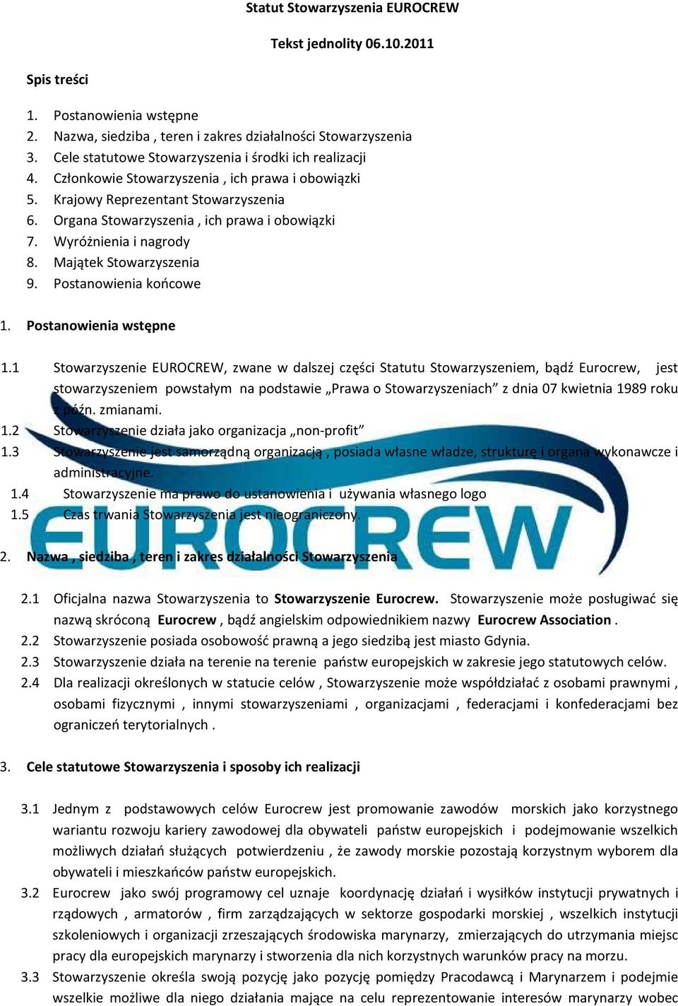 Wyróżnienia i nagrody 8. Majątek Stowarzyszenia 9. Postanowienia końcowe 1. Postanowienia wstępne 1.