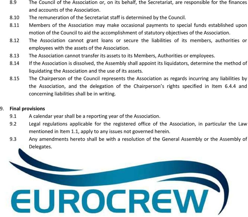 11 Members of the Association may make occasional payments to special funds established upon motion of the Council to aid the accomplishment of statutory objectives of the Association. 8.