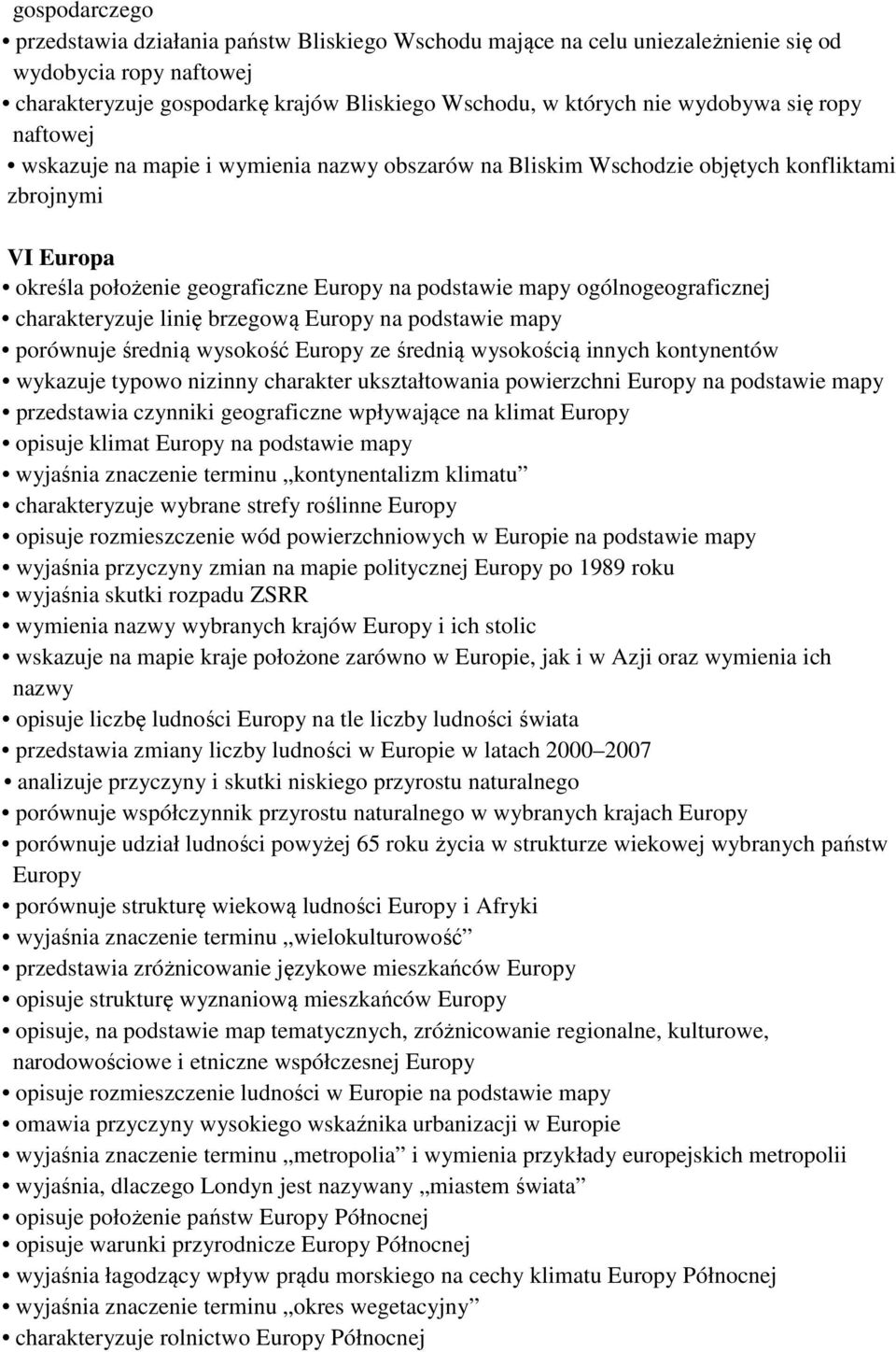 charakteryzuje linię brzegową Europy na podstawie mapy porównuje średnią wysokość Europy ze średnią wysokością innych kontynentów wykazuje typowo nizinny charakter ukształtowania powierzchni Europy