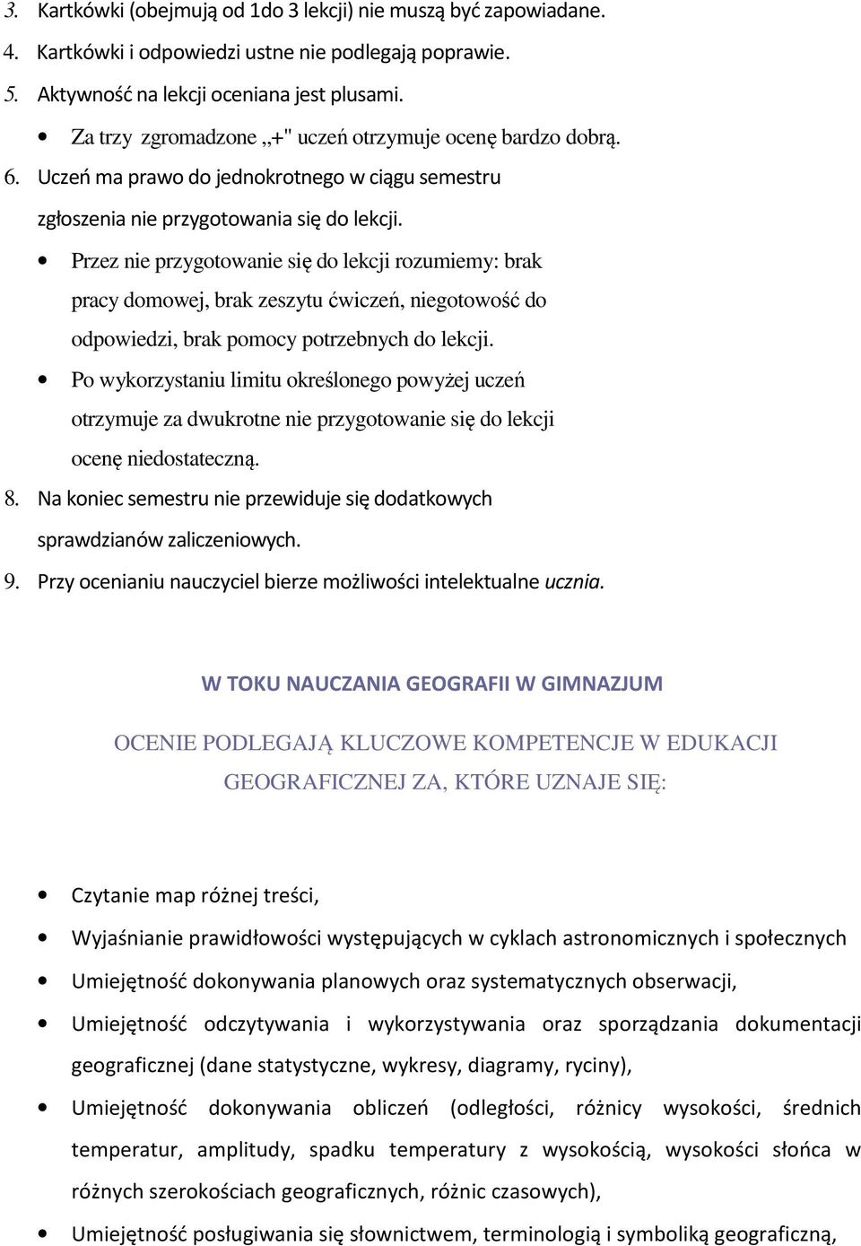 Przez nie przygotowanie się do lekcji rozumiemy: brak pracy domowej, brak zeszytu ćwiczeń, niegotowość do odpowiedzi, brak pomocy potrzebnych do lekcji.