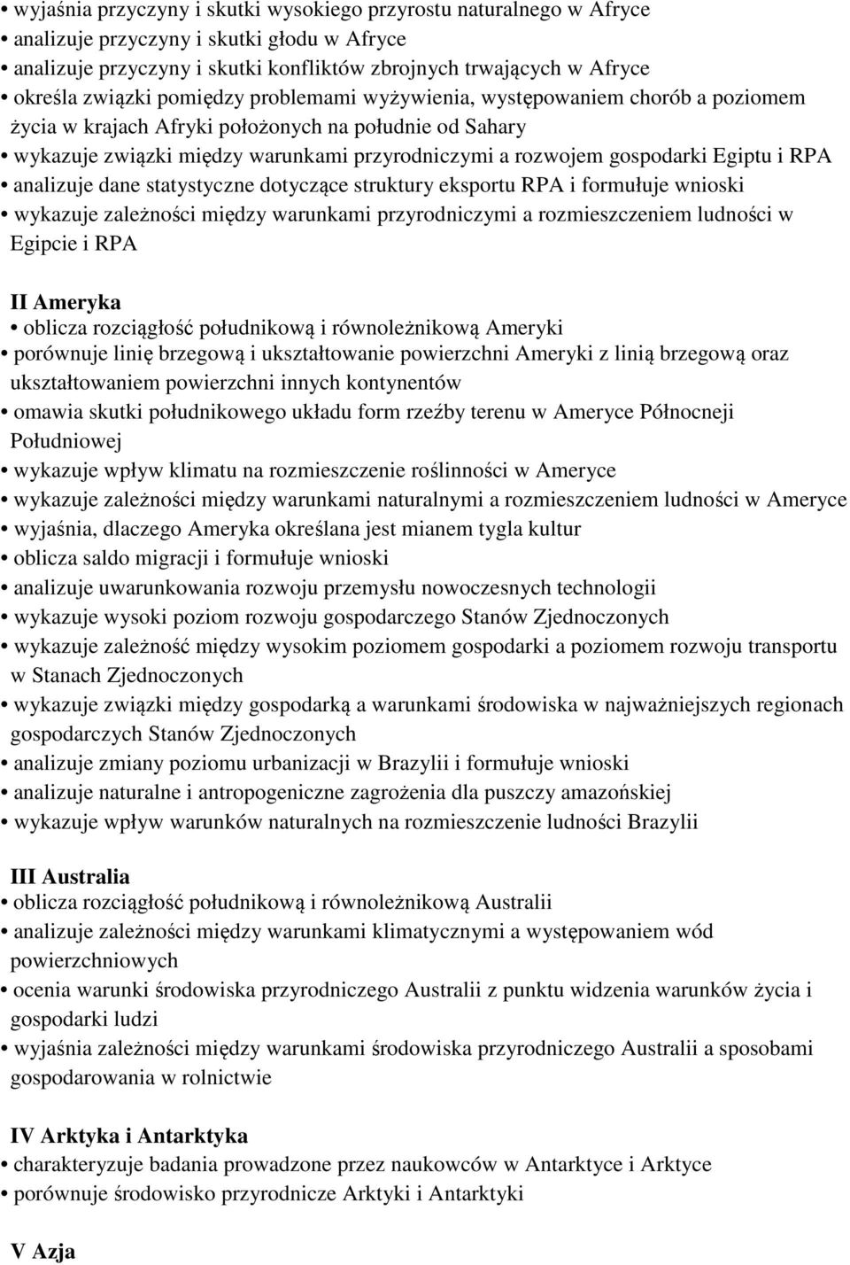 RPA analizuje dane statystyczne dotyczące struktury eksportu RPA i formułuje wnioski wykazuje zależności między warunkami przyrodniczymi a rozmieszczeniem ludności w Egipcie i RPA II Ameryka oblicza