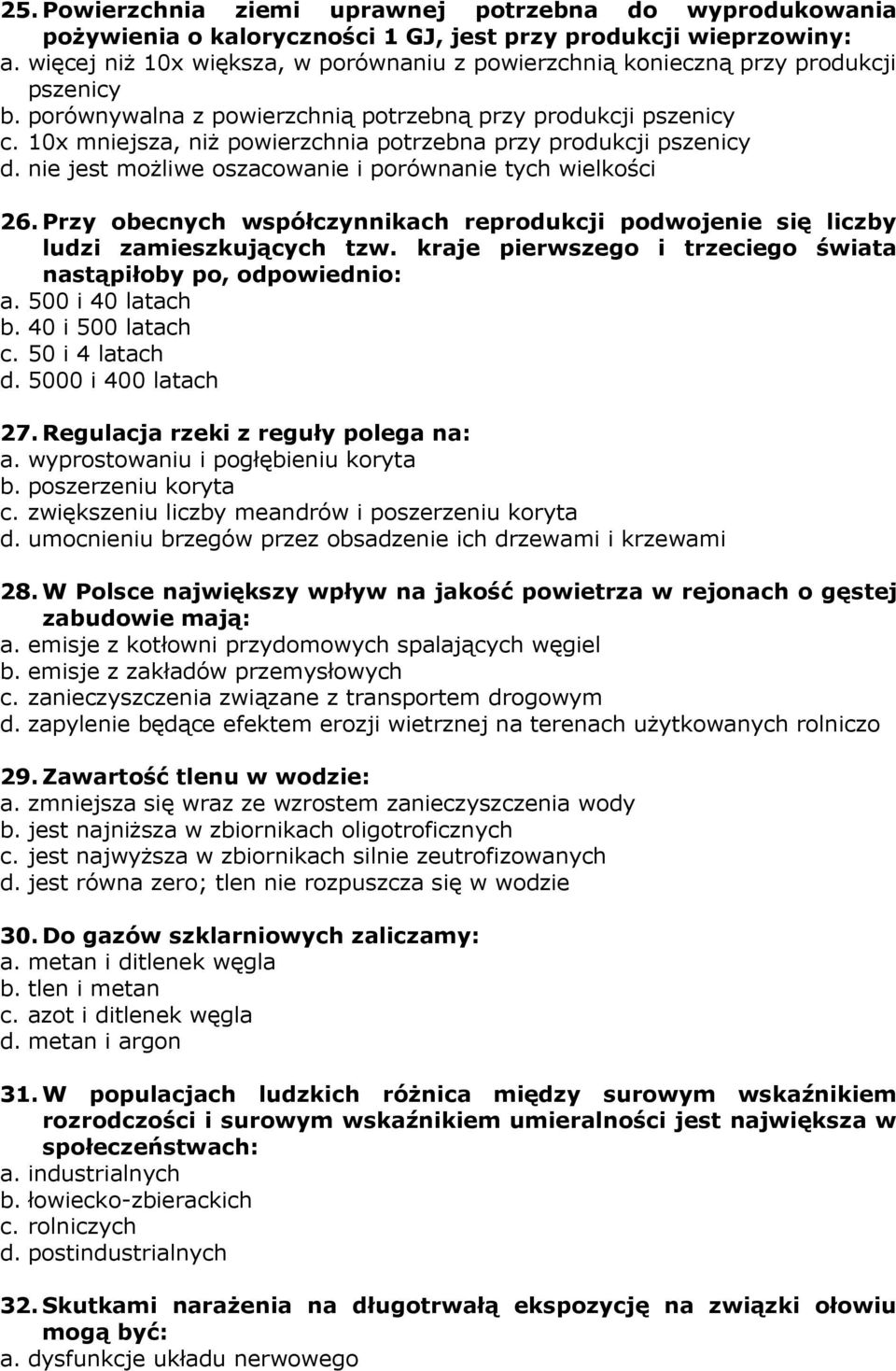 10x mniejsza, niż powierzchnia potrzebna przy produkcji pszenicy d. nie jest możliwe oszacowanie i porównanie tych wielkości 26.