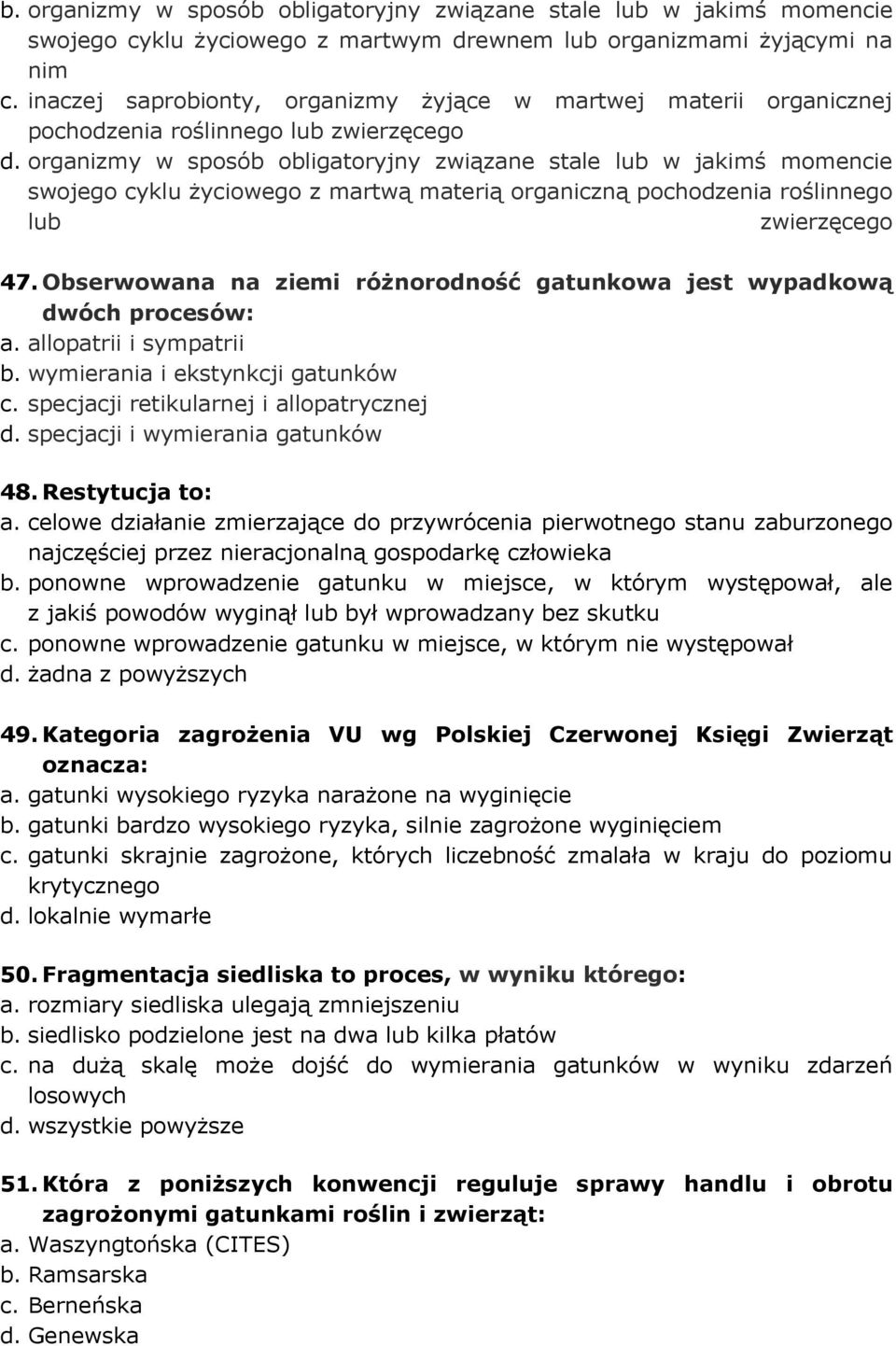 organizmy w sposób obligatoryjny związane stale lub w jakimś momencie swojego cyklu życiowego z martwą materią organiczną pochodzenia roślinnego lub zwierzęcego 47.