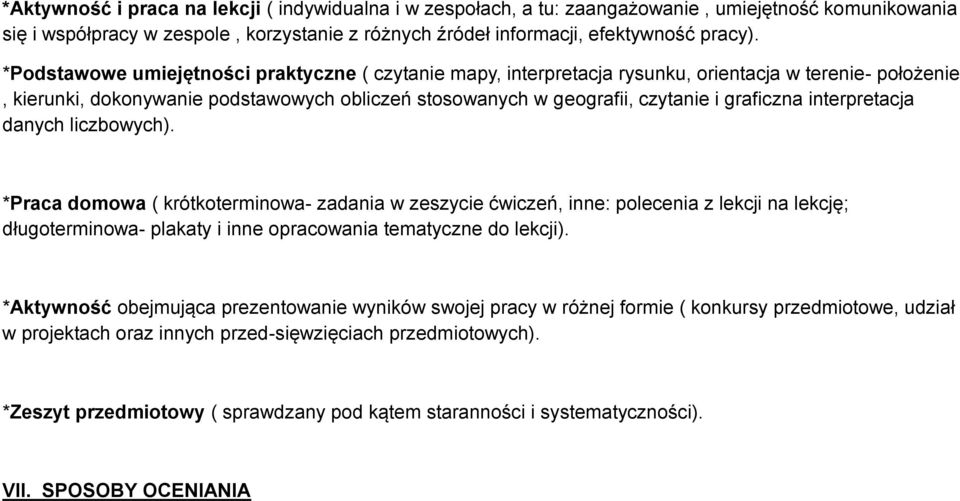 interpretacja danych liczbowych). *Praca domowa ( krótkoterminowa- zadania w zeszycie ćwiczeń, inne: polecenia z lekcji na lekcję; długoterminowa- plakaty i inne opracowania tematyczne do lekcji).