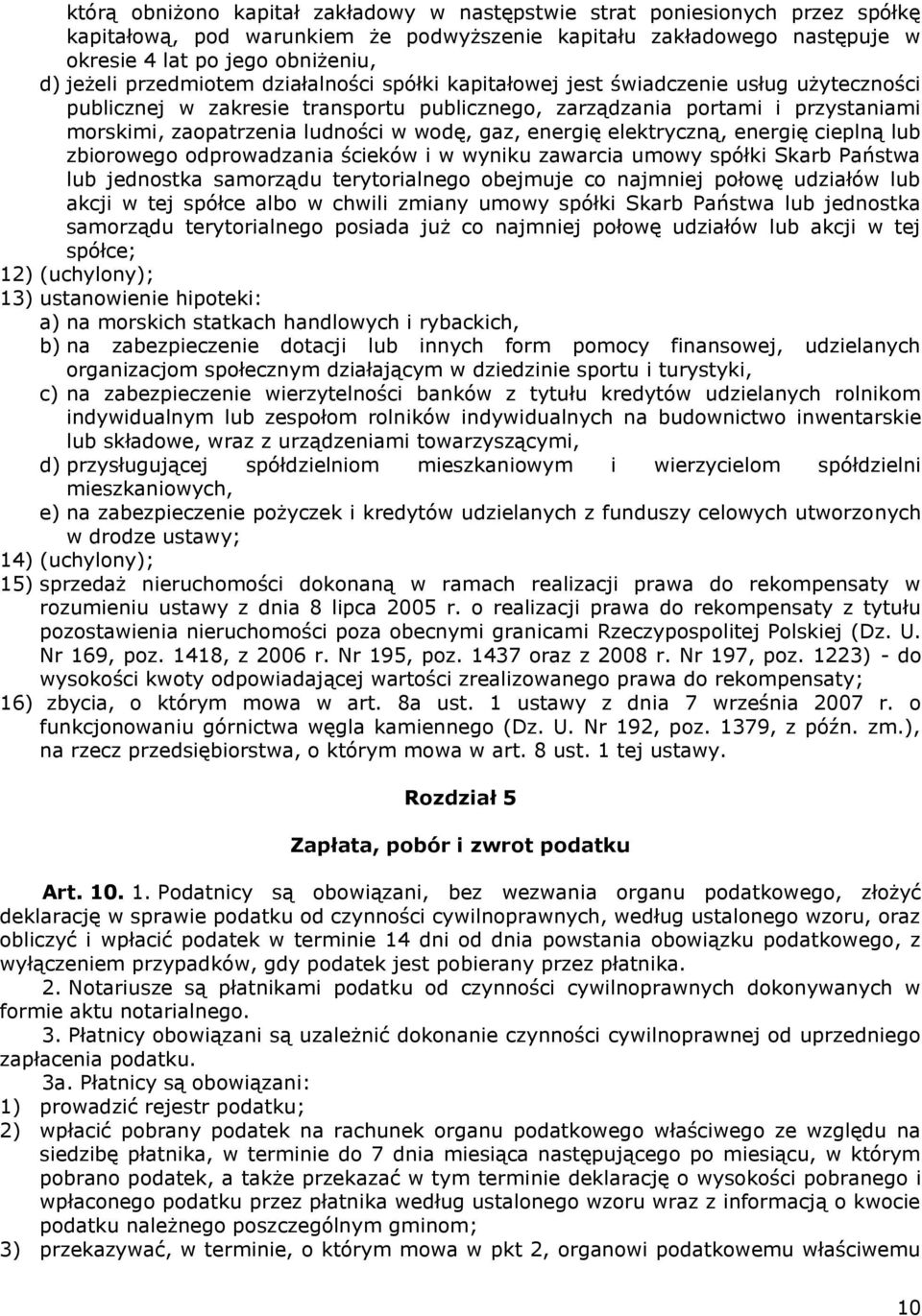 wodę, gaz, energię elektryczną, energię cieplną lub zbiorowego odprowadzania ścieków i w wyniku zawarcia umowy spółki Skarb Państwa lub jednostka samorządu terytorialnego obejmuje co najmniej połowę