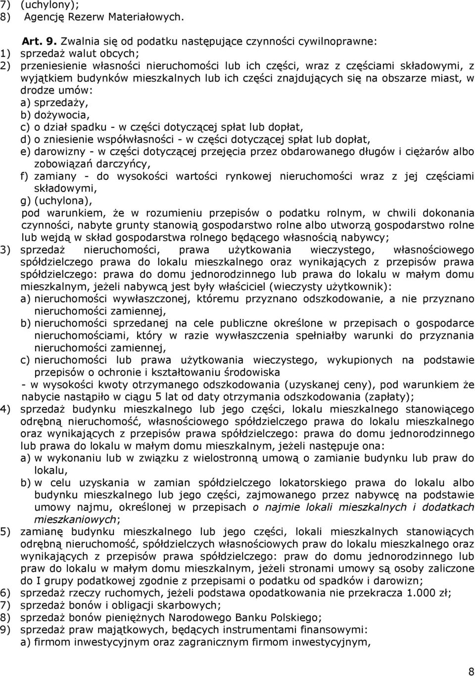 mieszkalnych lub ich części znajdujących się na obszarze miast, w drodze umów: a) sprzedaży, b) dożywocia, c) o dział spadku - w części dotyczącej spłat lub dopłat, d) o zniesienie współwłasności - w