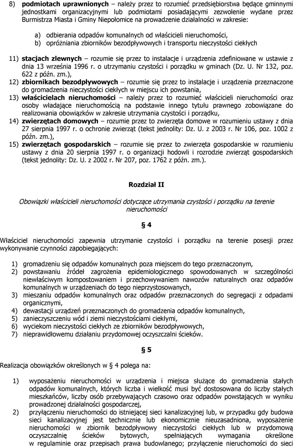 stacjach zlewnych rozumie się przez to instalacje i urządzenia zdefiniowane w ustawie z dnia 13 września 1996 r. o utrzymaniu czystości i porządku w gminach (Dz. U. Nr 132, poz. 622 z późn. zm.