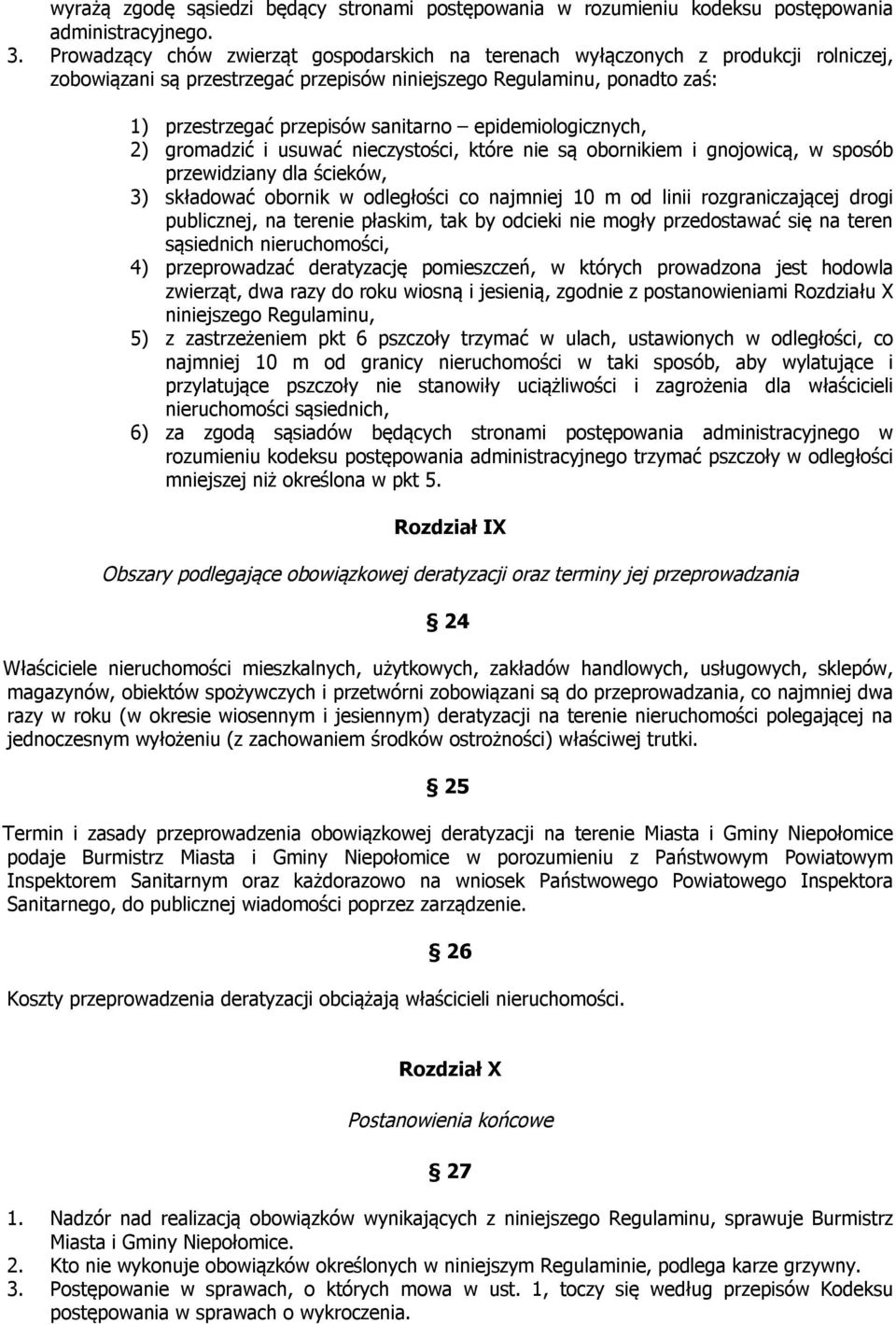 epidemiologicznych, 2) gromadzić i usuwać nieczystości, które nie są obornikiem i gnojowicą, w sposób przewidziany dla ścieków, 3) składować obornik w odległości co najmniej 10 m od linii