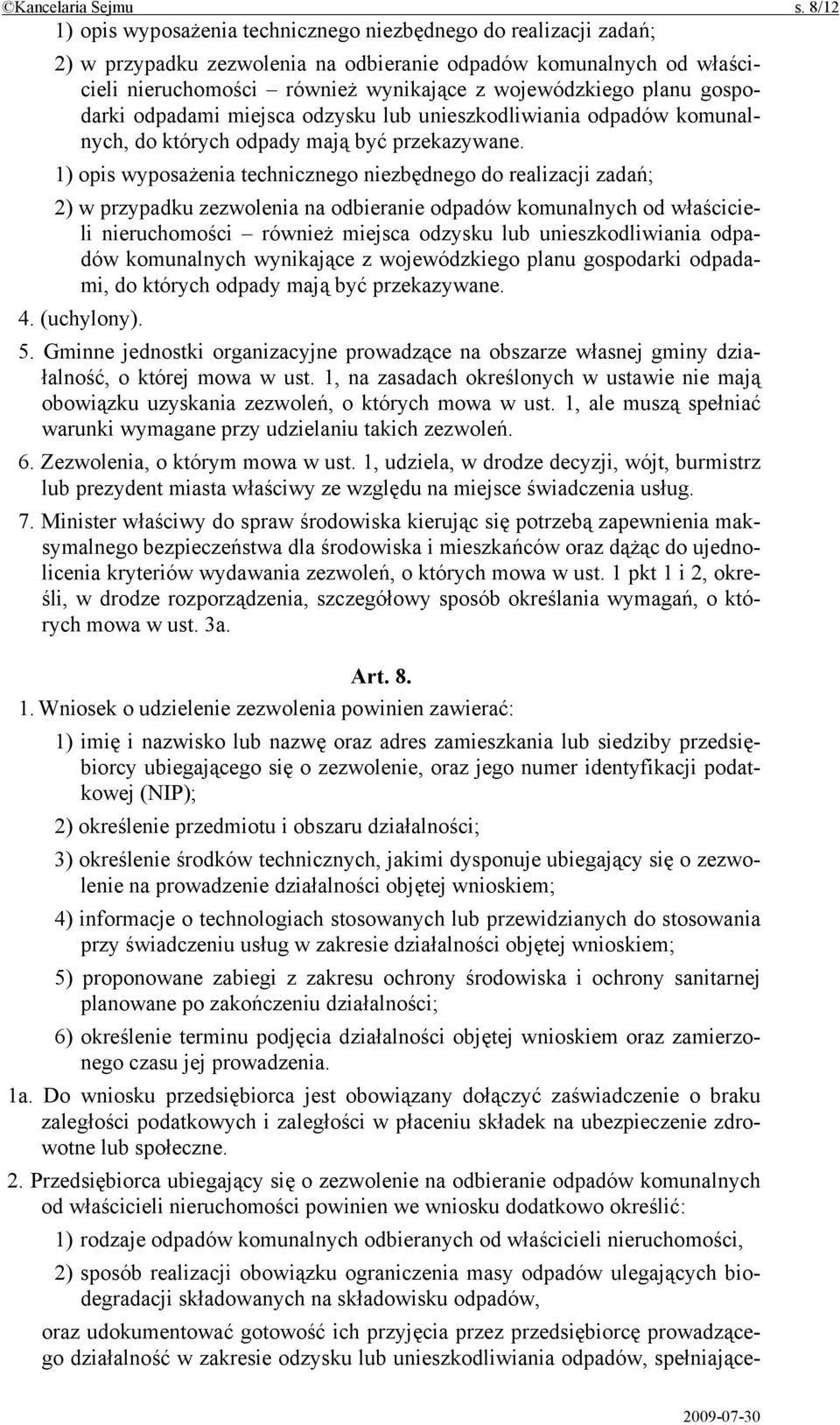 planu gospodarki odpadami miejsca odzysku lub unieszkodliwiania odpadów komunalnych, do których odpady mają być przekazywane.