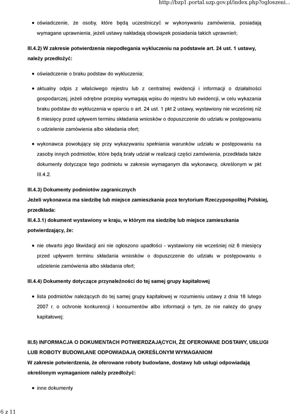 1 ustawy, należy przedłożyć: oświadczenie o braku podstaw do wykluczenia; aktualny odpis z właściwego rejestru lub z centralnej ewidencji i informacji o działalności gospodarczej, jeżeli odrębne