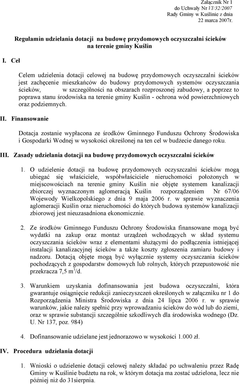 mieszkańców do budowy przydomowych systemów oczyszczania ścieków, w szczególności na obszarach rozproszonej zabudowy, a poprzez to poprawa stanu środowiska na terenie gminy Kuślin - ochrona wód