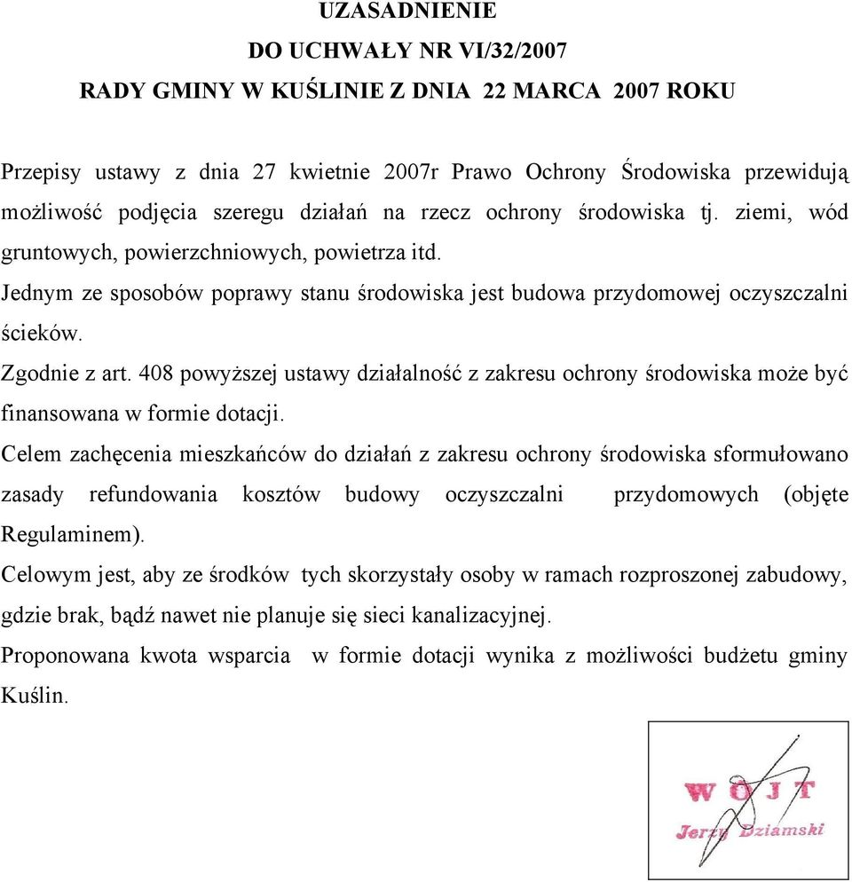 408 powyższej ustawy działalność z zakresu ochrony środowiska może być finansowana w formie dotacji.