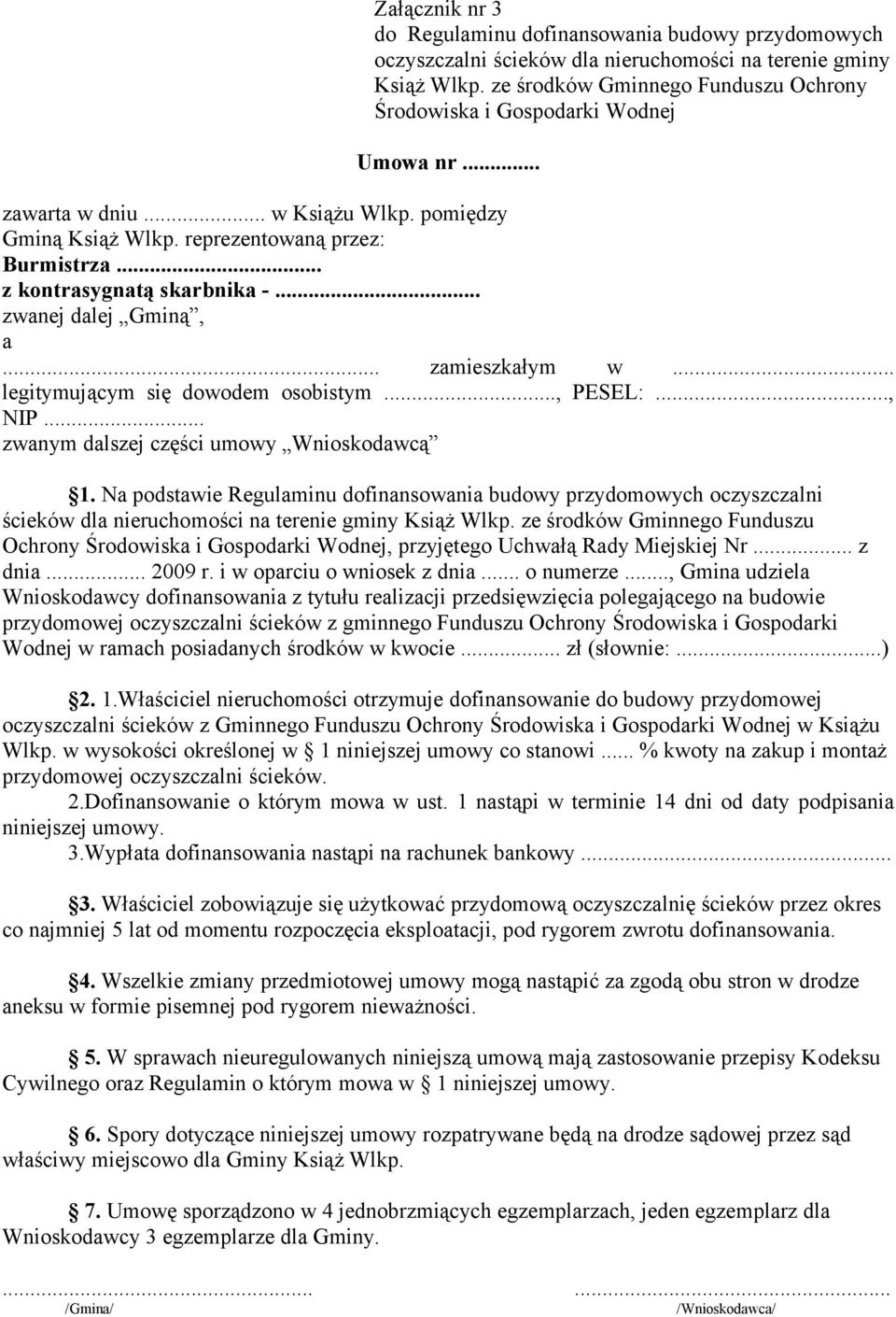 .. z kontrasygnatą skarbnika -... zwanej dalej Gminą, a... zamieszkałym w... legitymującym się dowodem osobistym..., PESEL:..., NIP... zwanym dalszej części umowy Wnioskodawcą 1.