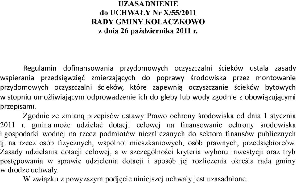 zapewnią oczyszczanie ścieków bytowych w stopniu umożliwiającym odprowadzenie ich do gleby lub wody zgodnie z obowiązującymi przepisami.