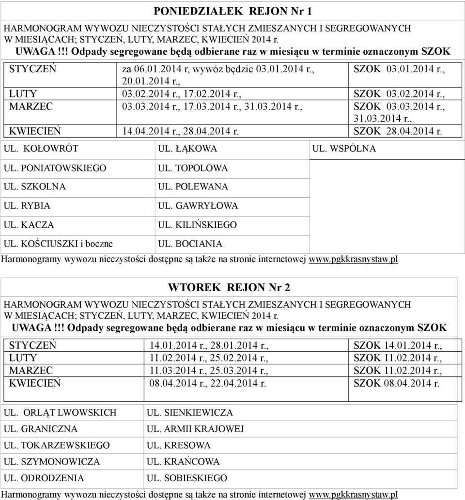 TOPOLOWA UL. POLEWANA UL. GAWRYŁOWA UL. KILIŃSKIEGO UL. KOŚCIUSZKI i boczne UL. BOCIANIA WTOREK REJO r 2 STYCZEŃ 14.01.2014 r., 28.01.2014 r., SZOK 14.01.2014 r., LUTY 11.02.2014 r., 25.02.2014 r., SZOK 11.