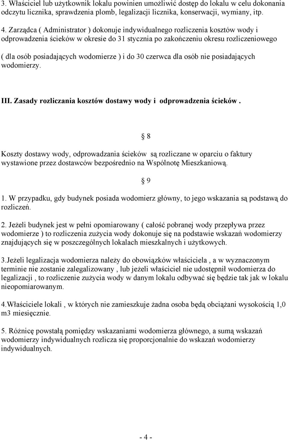 ) i do 30 czerwca dla osób nie posiadających wodomierzy. III. Zasady rozliczania kosztów dostawy wody i odprowadzenia ścieków.