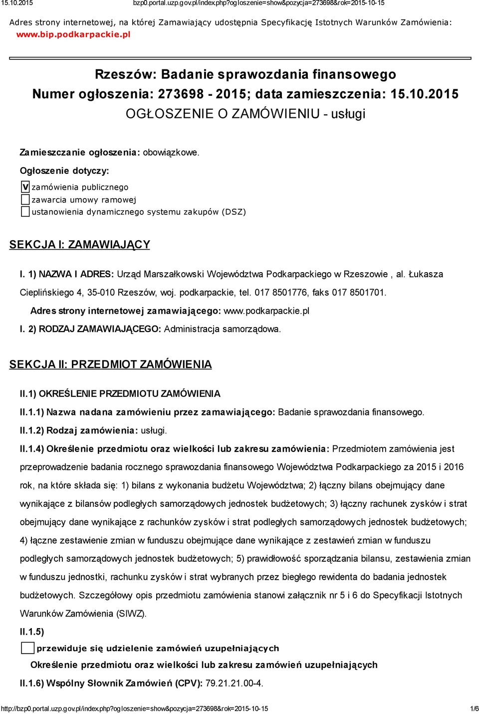 Ogłoszenie dotyczy: V zamówienia publicznego zawarcia umowy ramowej ustanowienia dynamicznego systemu zakupów (DSZ) SEKCJA I: ZAMAWIAJĄCY I.