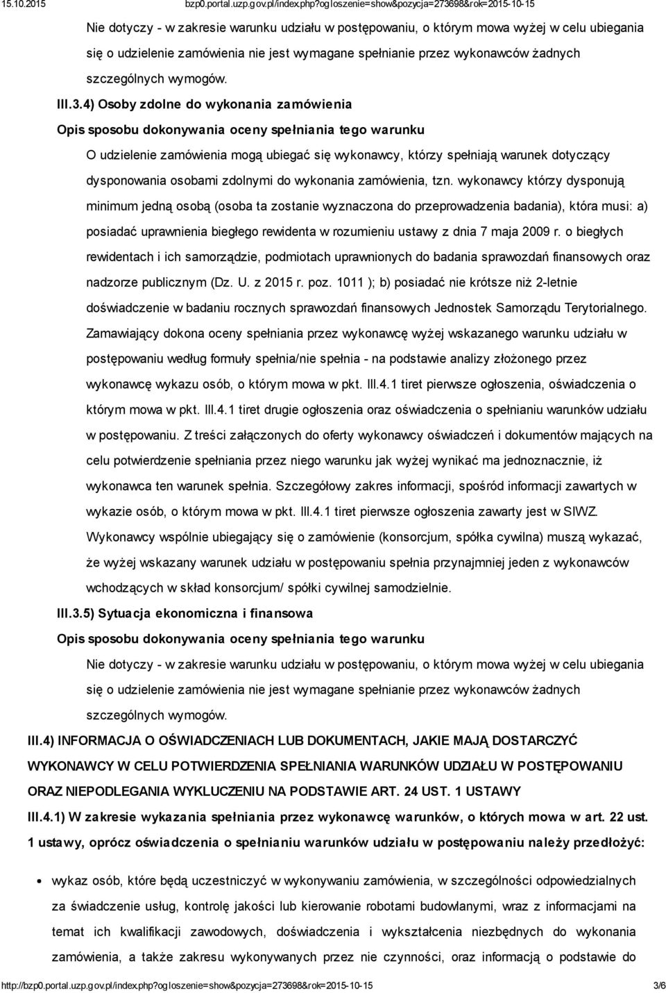 wykonawcy którzy dysponują minimum jedną osobą (osoba ta zostanie wyznaczona do przeprowadzenia badania), która musi: a) posiadać uprawnienia biegłego rewidenta w rozumieniu ustawy z dnia 7 maja 2009