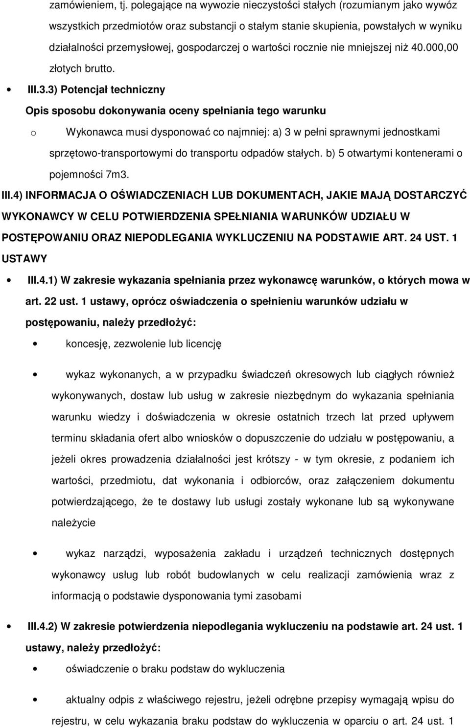 mniejszej niŝ 40.000,00 złtych brutt. III.3.
