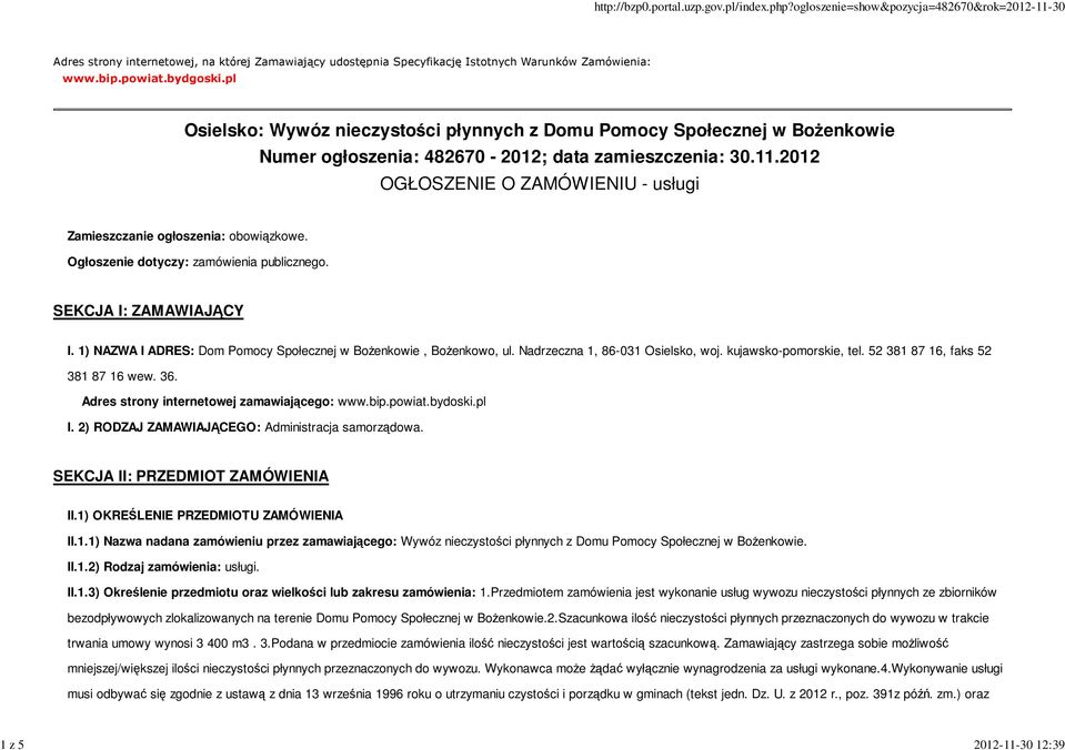 2012 OGŁOSZENIE O ZAMÓWIENIU - usługi Zamieszczanie ogłoszenia: obowiązkowe. Ogłoszenie dotyczy: zamówienia publicznego. SEKCJA I: ZAMAWIAJĄCY I.