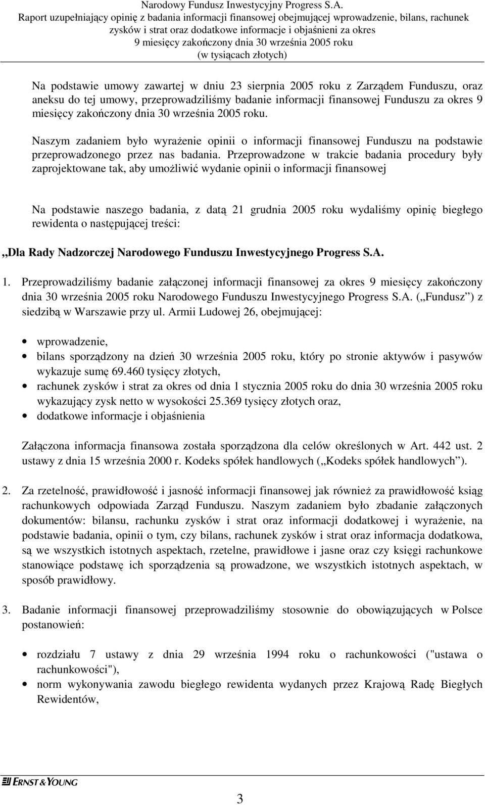 przprowadziliśmy badani informacji finansowj Funduszu za okrs 9 misięcy zakończony dnia 30 wrzśnia 2005 roku.