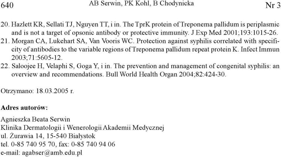 Protection against syphilis correlated with specificity of antibodies to the variable regions of Treponema pallidum repeat protein K. Infect Immun 2003;71:5605-12. 22.