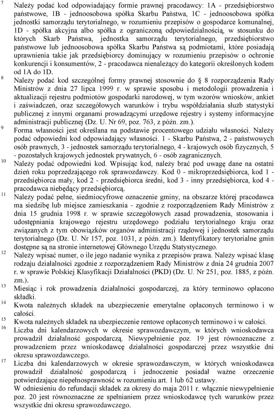 terytorialnego, przedsiębiorstwo państwowe lub jednoosobowa spółka Skarbu Państwa są podmiotami, które posiadają uprawnienia takie jak przedsiębiorcy dominujący w rozumieniu przepisów o ochronie