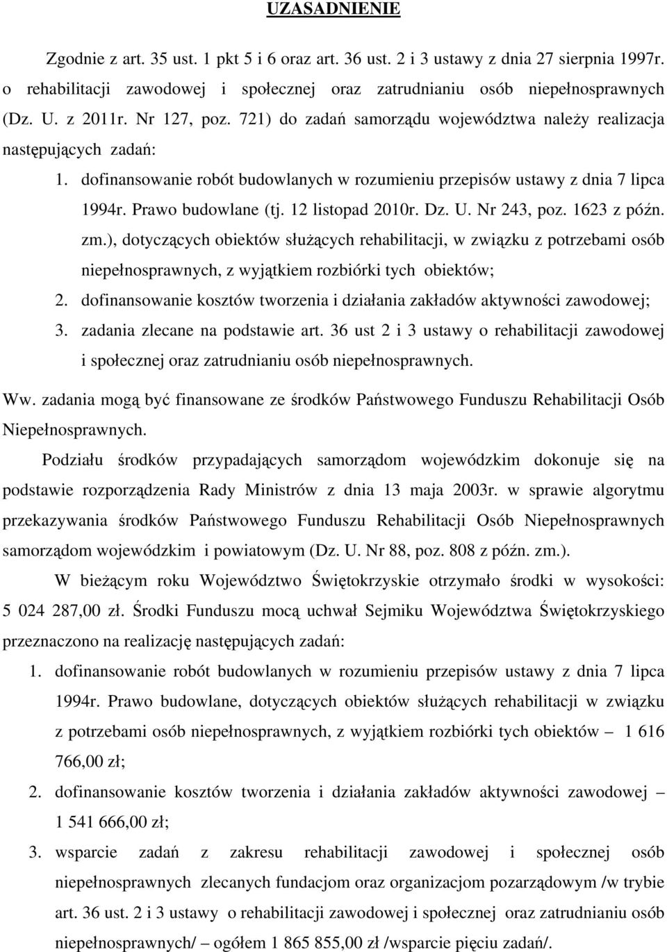 Prawo budowlane (tj. 12 listopad 2010r. Dz. U. Nr 243, poz. 1623 z późn. zm.