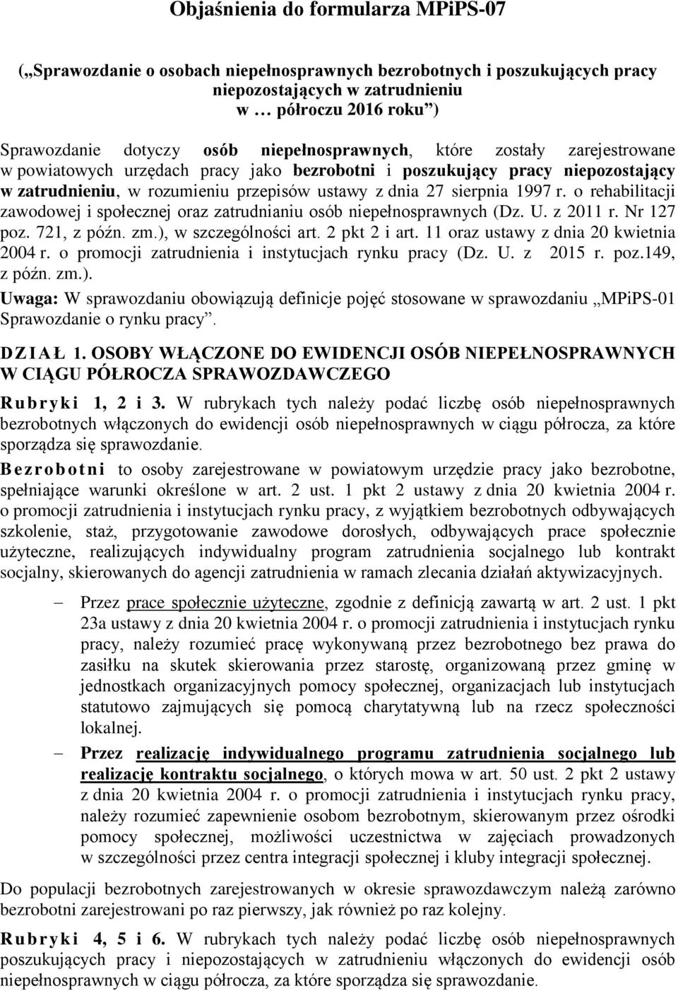 o rehabilitacji zawodowej i społecznej oraz zatrudnianiu osób niepełnosprawnych (Dz. U. z 2011 r. Nr 127 poz. 721, z późn. zm.), w szczególności art. 2 pkt 2 i art.