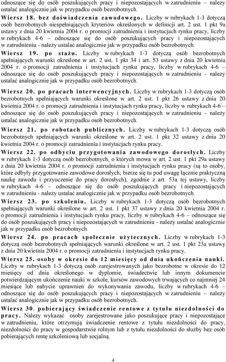 o promocji zatrudnienia i instytucjach rynku pracy, liczby w rubrykach 4-6 odnoszące się do osób poszukujących pracy i niepozostających w zatrudnieniu - należy ustalać analogicznie jak w przypadku