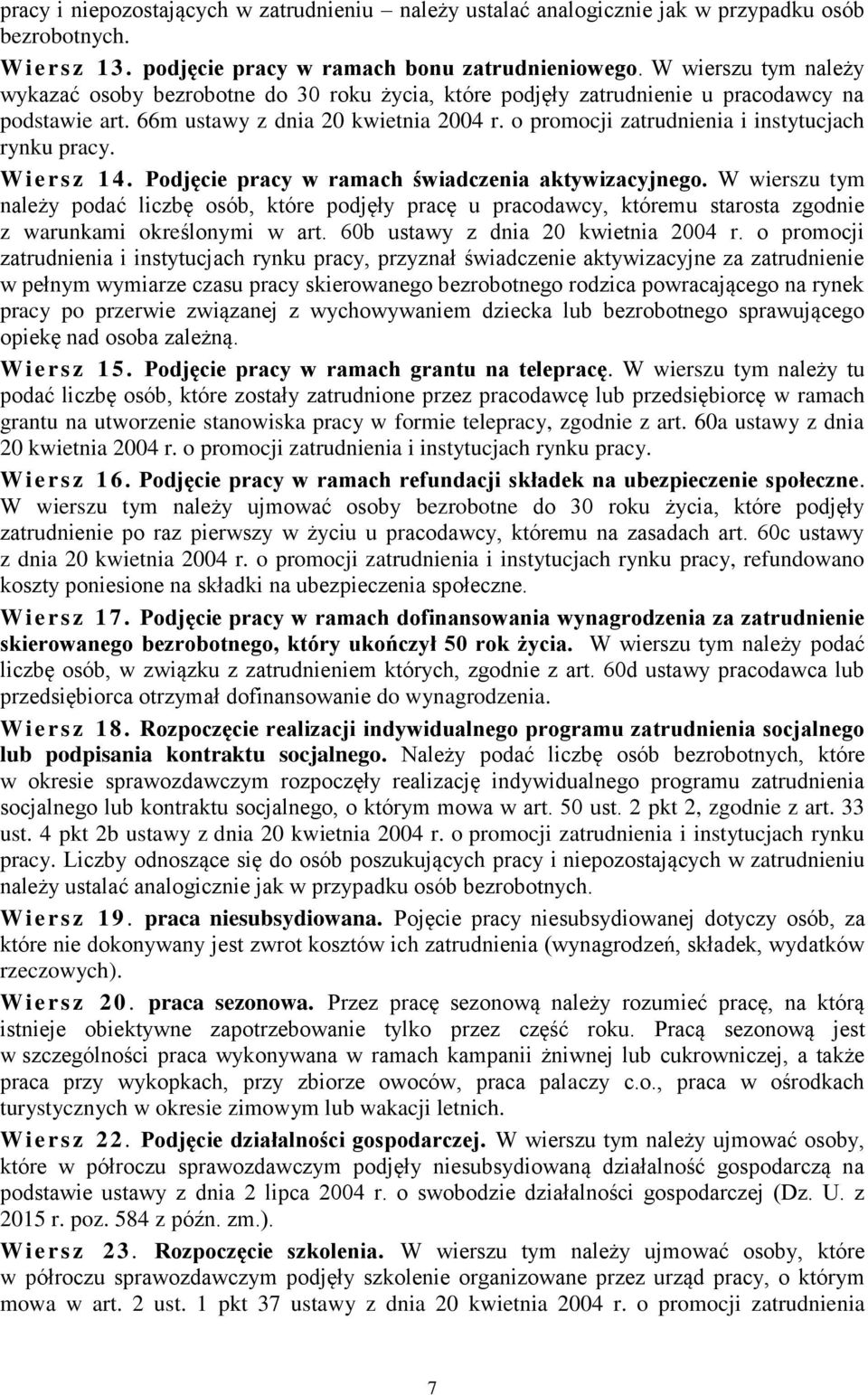 o promocji zatrudnienia i instytucjach rynku pracy. W i ers z 1 4. Podjęcie pracy w ramach świadczenia aktywizacyjnego.