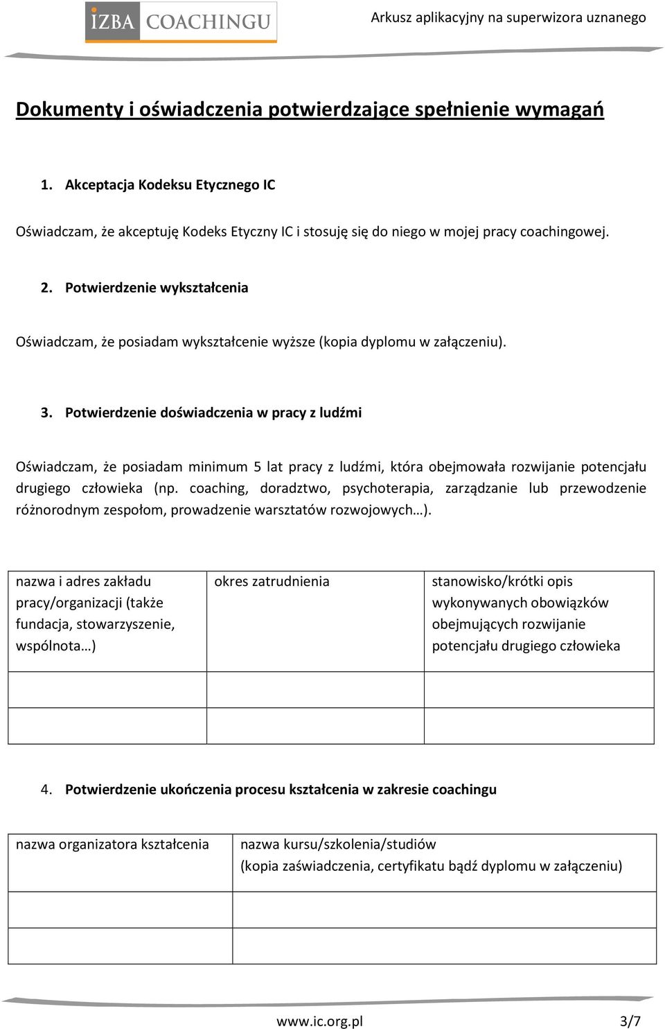 Potwierdzenie doświadczenia w pracy z ludźmi Oświadczam, że posiadam minimum 5 lat pracy z ludźmi, która obejmowała rozwijanie potencjału drugiego człowieka (np.