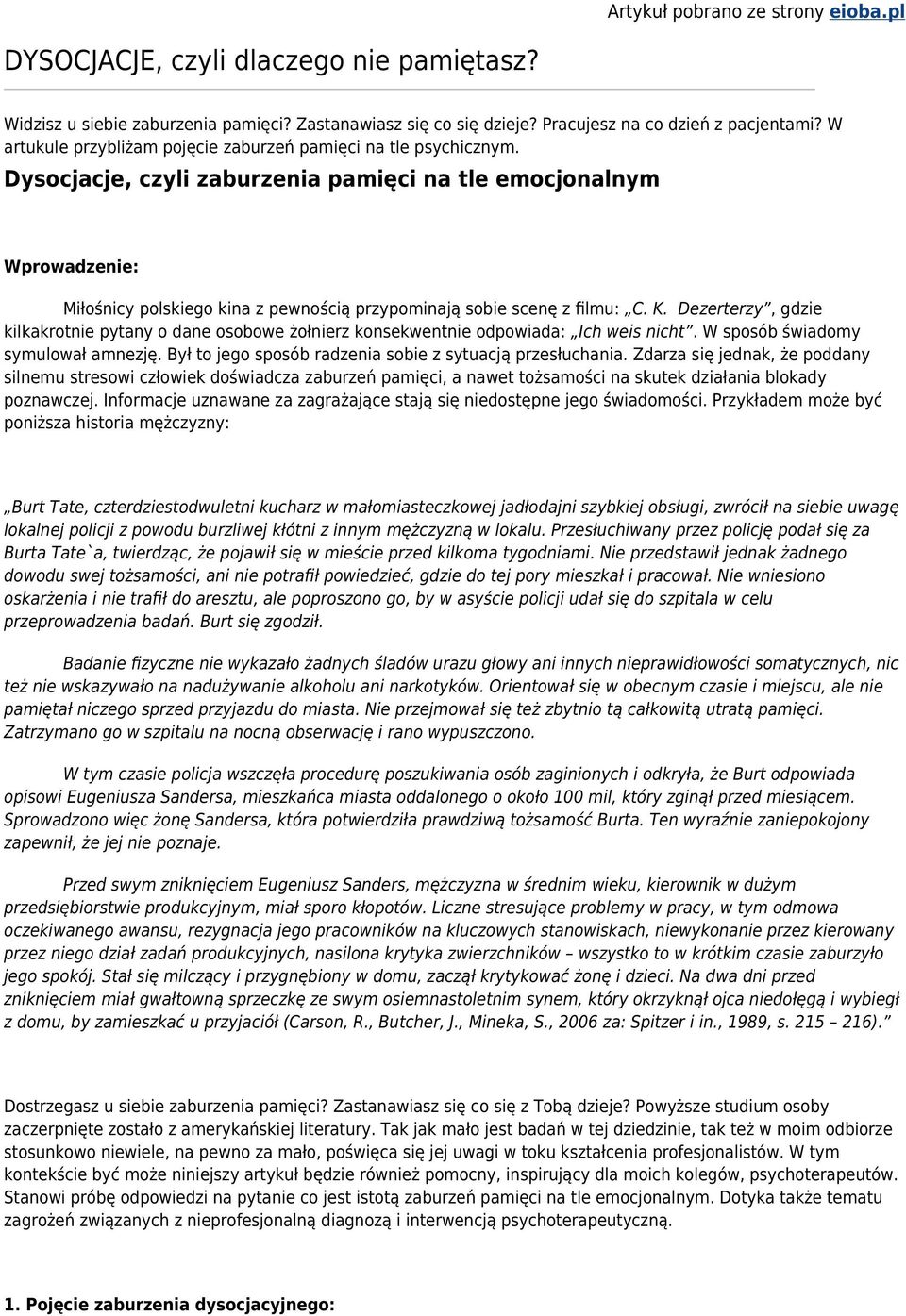 Dysocjacje, czyli zaburzenia pamięci na tle emocjonalnym Wprowadzenie: Miłośnicy polskiego kina z pewnością przypominają sobie scenę z filmu: C. K.