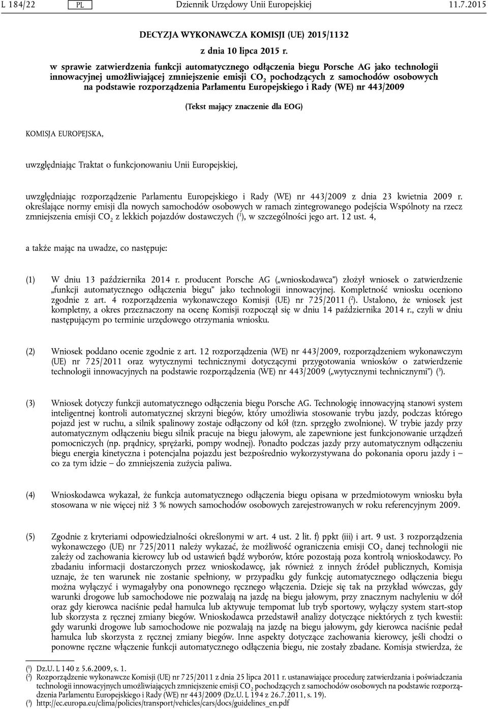 rozporządzenia Parlamentu Europejskiego i Rady (WE) nr 443/2009 (Tekst mający znaczenie dla EOG) KOMISJA EUROPEJSKA, uwzględniając Traktat o funkcjonowaniu Unii Europejskiej, uwzględniając