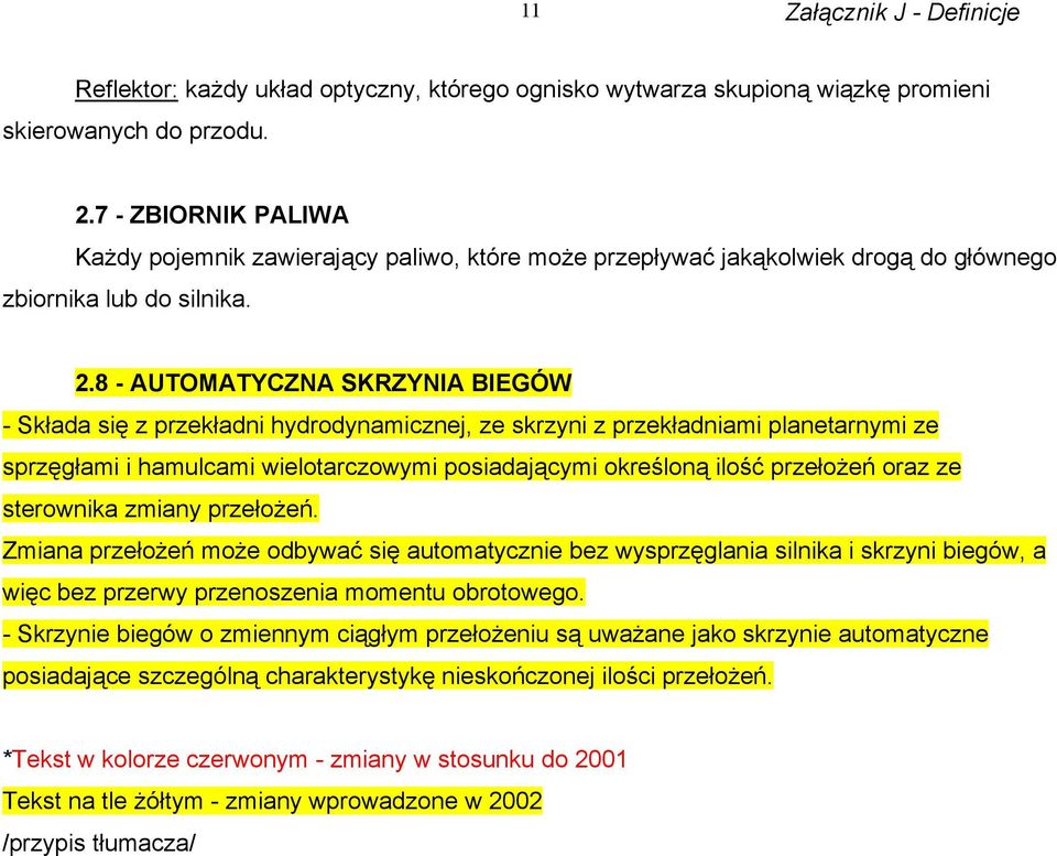 8 - AUTOMATYCZNA SKRZYNIA BIEGÓW - Składa się z przekładni hydrodynamicznej, ze skrzyni z przekładniami planetarnymi ze sprzęgłami i hamulcami wielotarczowymi posiadającymi określoną ilość przełożeń