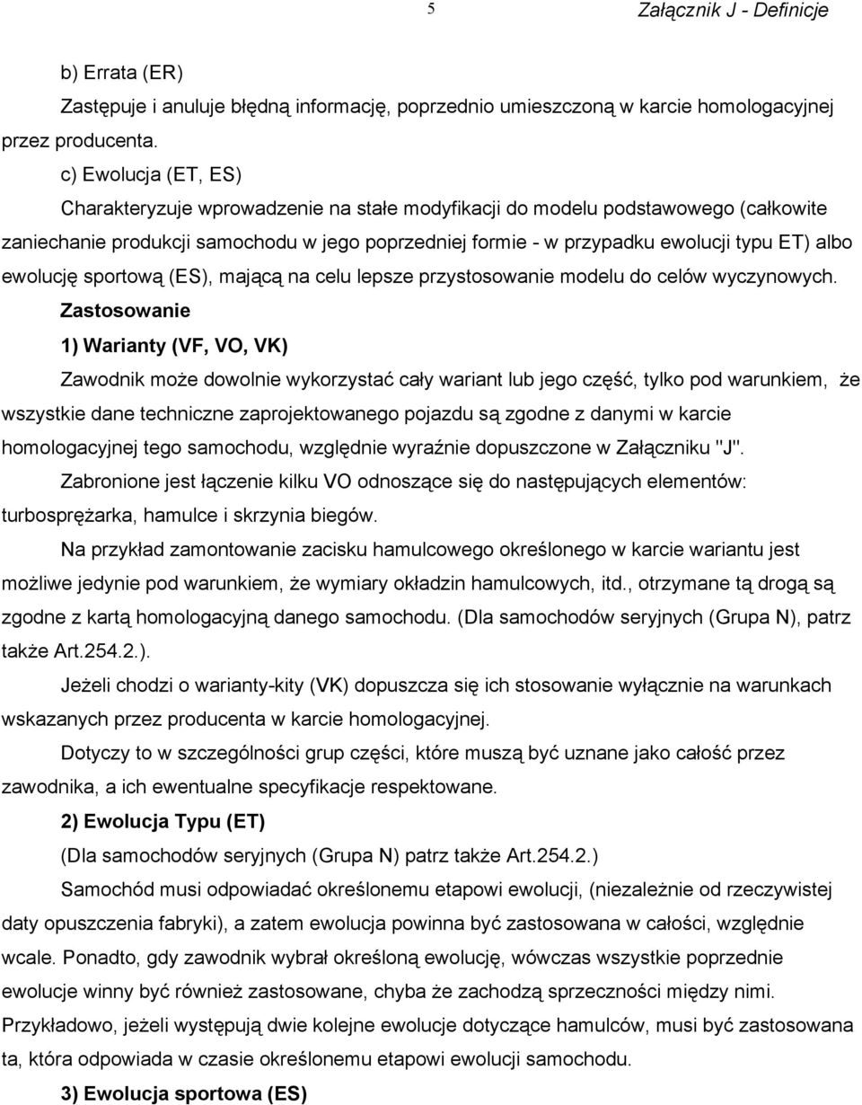 ewolucję sportową (ES), mającą na celu lepsze przystosowanie modelu do celów wyczynowych.