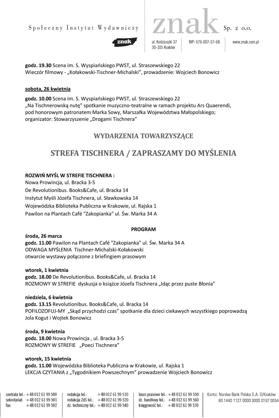 Straszewskiego 22 Na Tischnerowską nutę spotkanie muzyczno-teatralne w ramach projektu Ars Quaerendi, pod honorowym patronatem Marka Sowy, Marszałka Województwa Małopolskiego; organizator: